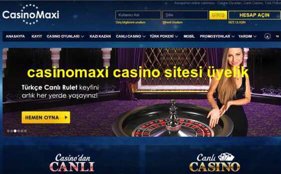 casinomaxi casino sitesi üyelik