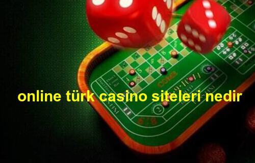 online türk casino siteleri nedir